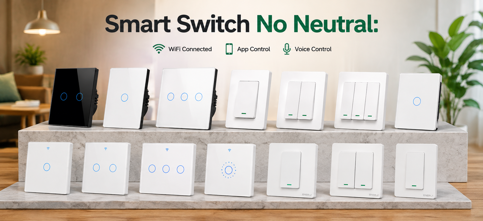 ENER-J smart switches no neutral including 1 gang, 2 gang and 3 gang WiFi touch and push button switches